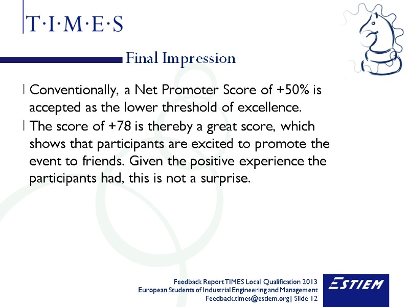 Final Impression Conventionally, a Net Promoter Score of +50% is accepted as the lower
